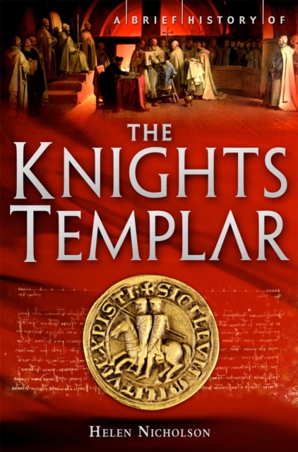 Brief History of the Knights Templar - Professor In Medieval History Helen Nicholson