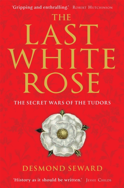 Last White Rose - Mr Desmond Seward