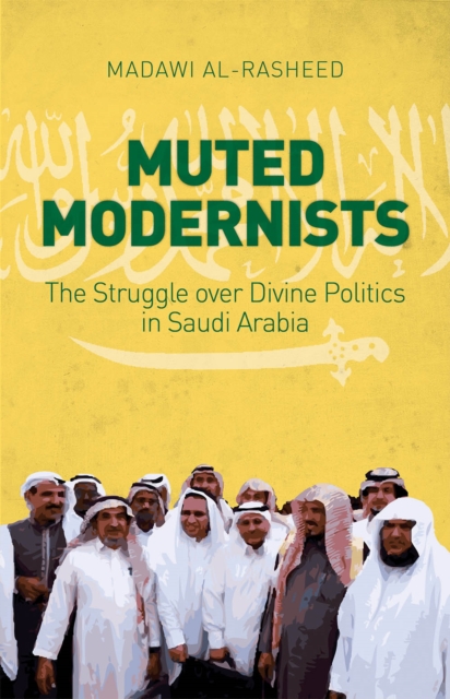 Muted Modernists - Madawi Al-rasheed