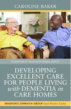 Coperta cărții 'Developing Excellent Care for People Living with Dementia in Care Homes - Caroline Baker'