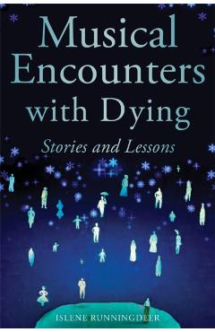 Coperta cărții 'Musical Encounters with Dying - Islene Runningdeer'