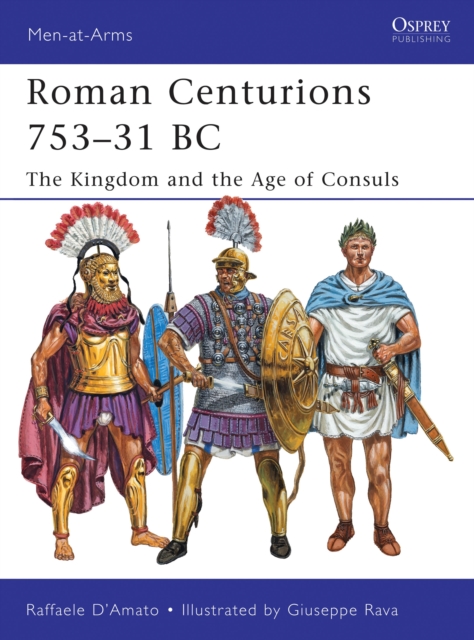 Roman Centurions 753?31 BC - Dr Raffaele D?amato