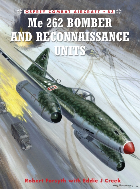 Me 262 Bomber and Reconnaissance Units - Robert|creek Forsyth