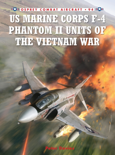 US Marine Corps F-4 Phantom II Units of the Vietnam War - Peter E. Davies