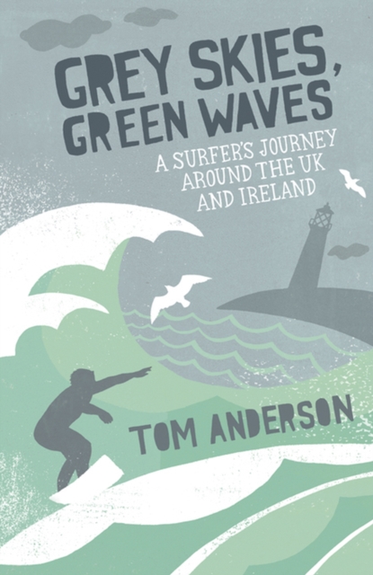 Grey Skies, Green Waves - Tom Anderson