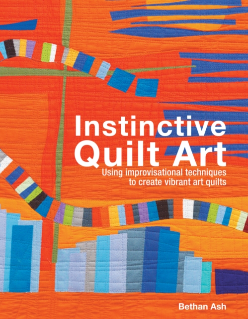 Instinctive Quilt Art - Bethan Ash