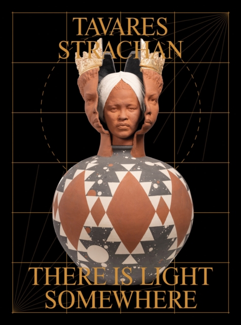 Tavares Strachan: There is Light Somewhere - 