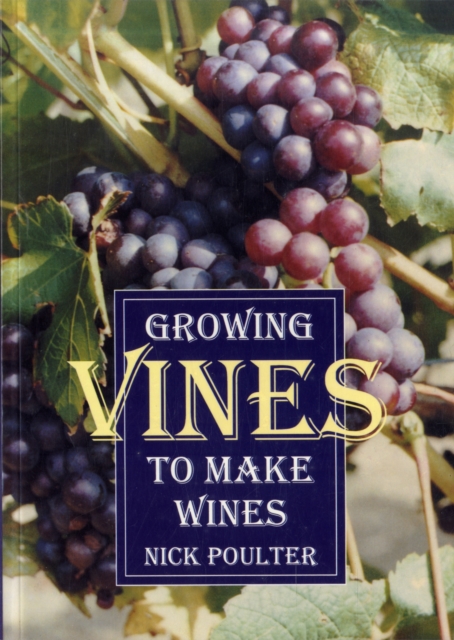 Growing Vines to Make Wines - Nick Poulter