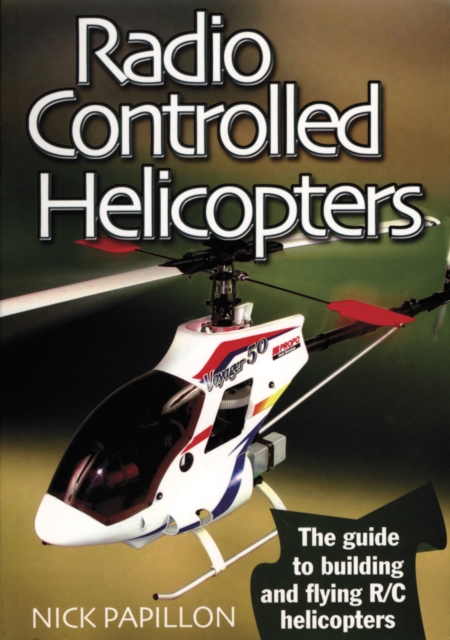 Radio Controlled Helicopters - Nick Papillon