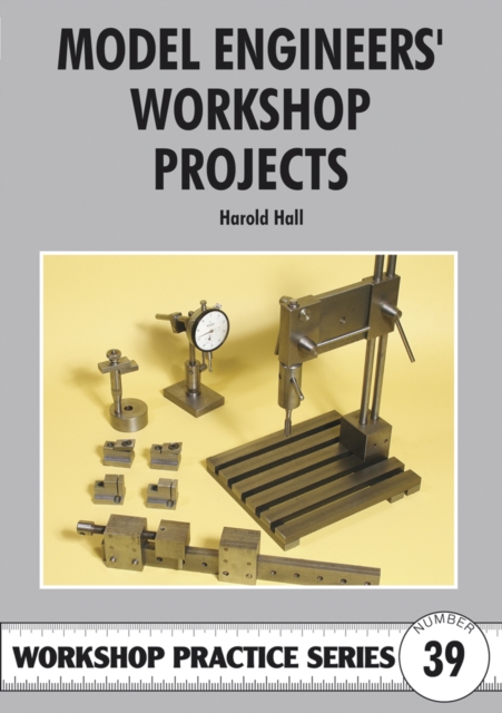 Model Engineers' Workshop Projects - Harold Hall