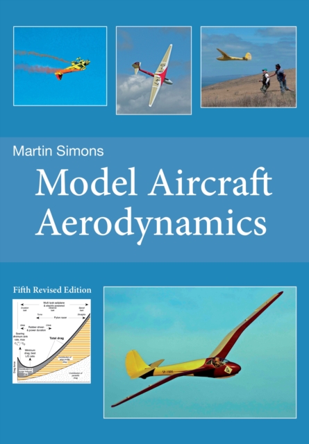 Model Aircraft Aerodynamics (5th Revised Edition) - Martin Simons