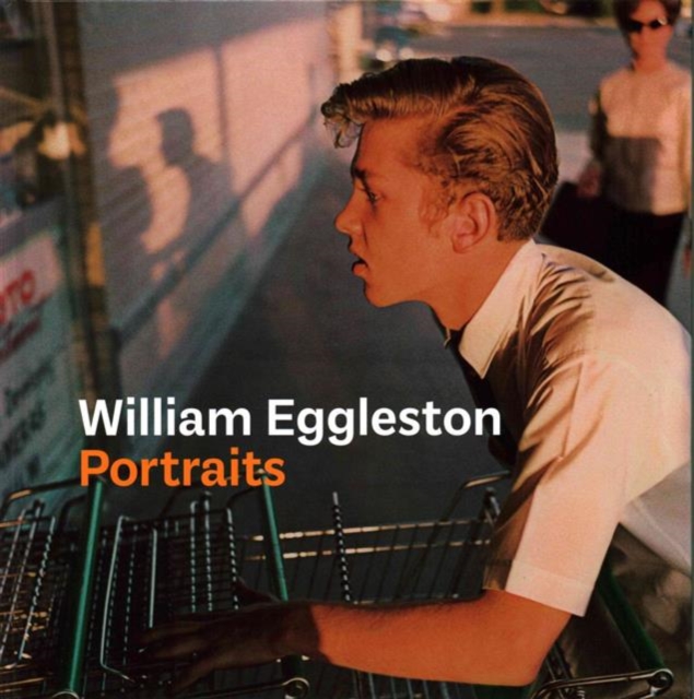 William Eggleston Portraits - Phillip Prodger