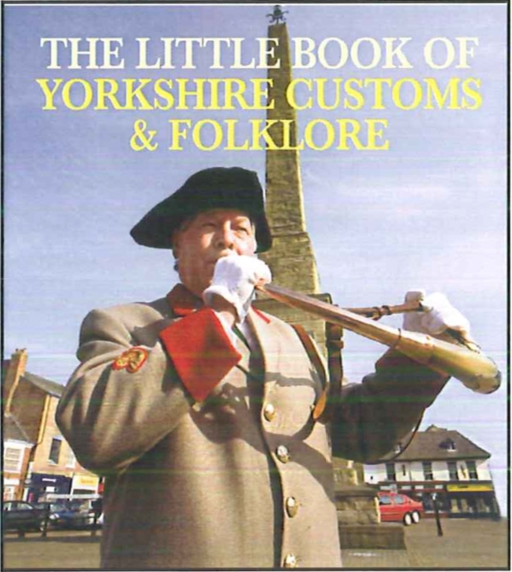 Little Book of Yorkshire Customs & Folklore - Julia Smith