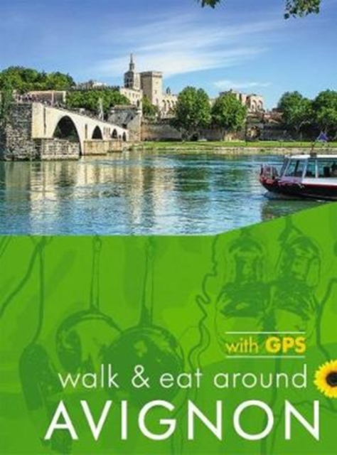 Avignon Walk and Eat Sunflower Walking Guide - John And Pat Underwood