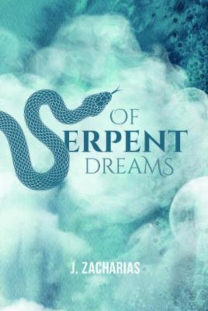 Of Serpent Dreams - J Zacharias