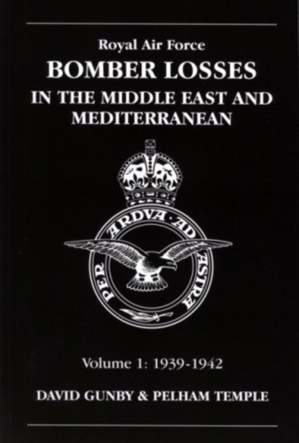 RAF Bomber Losses in the Middle East & Mediterranean Volume 1 - David|temple Gunby