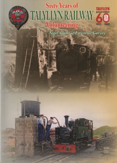 Coperta cărții 'Sixty Years of Volunteering on the Talyllyn Railway - Nigel|garvey Adams'