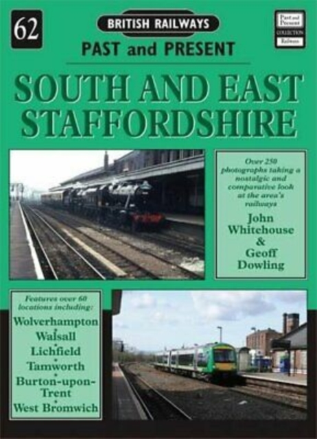 British Railways Past and Present Volume 62: South and East Staffordshire - John Whitehouse / Geoff Dowling