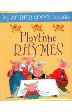 Coperta cărții 'My Mother Goose Collection: Playtime Rhymes -'
