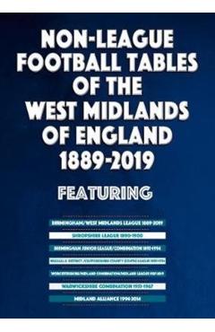 Coperta cărții 'Non-League Football Tables of the West Midlands of England 1889-2019 - Mick Blakeman'
