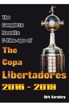 Poza produsului Complete Results & Line-ups of the Copa Libertadores 2016-2019 - Dirk Karsdorp