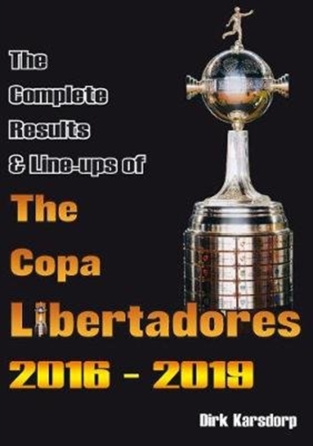 Complete Results & Line-ups of the Copa Libertadores 2016-2019 - Dirk Karsdorp