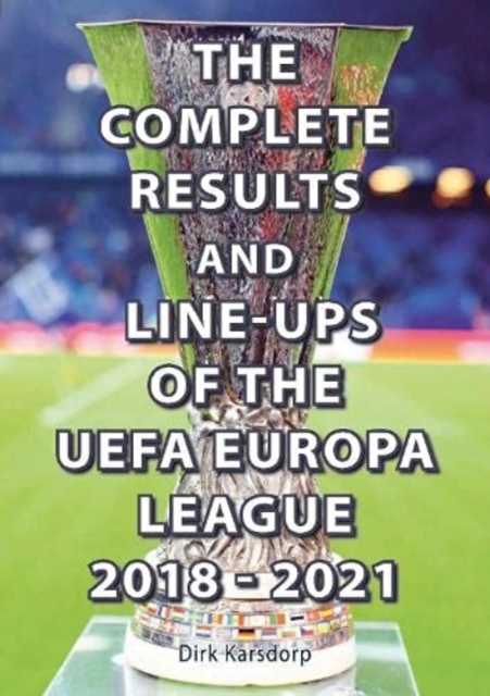 Complete Results & Line-ups of the UEFA Europa League 2018-2021 - Dirk Karsdorp