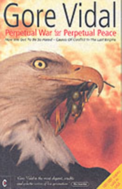 Perpetual War for Perpetual Peace - Gore Vidal