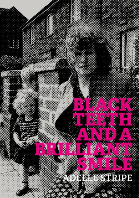 Black Teeth and a Brilliant Smile - Adelle Stripe
