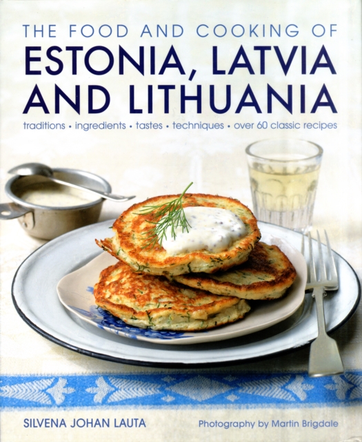 Food and Cooking of Estonia, Latvia and Lithuania - Silvena Johen