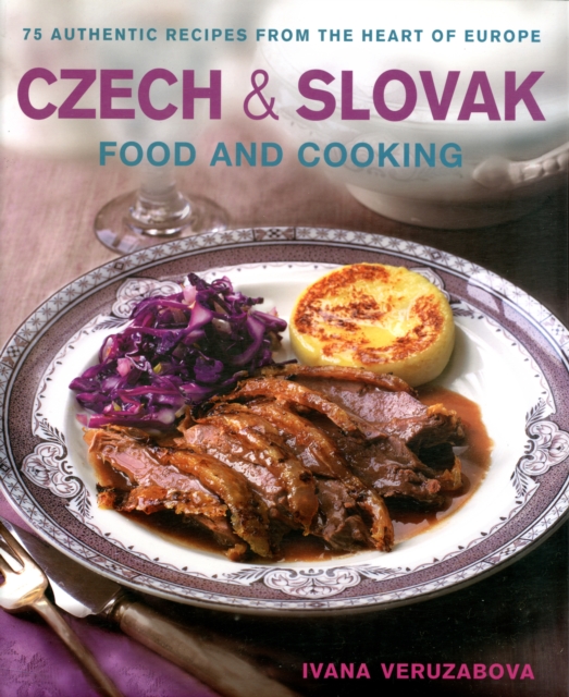 Czech and Slovak Food and Cooking - Ivana Veruzabova