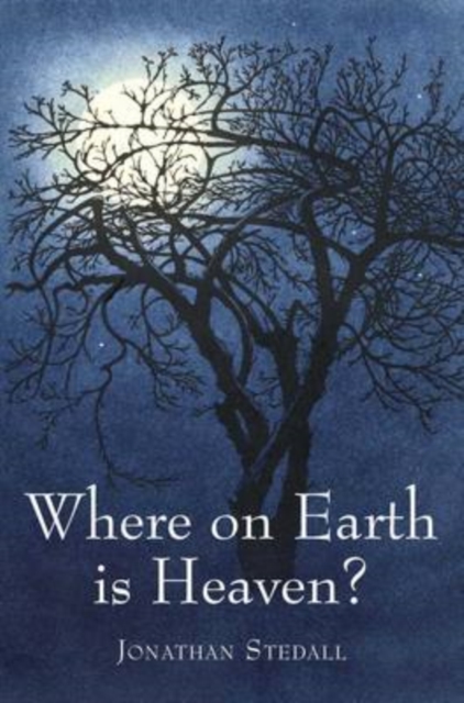 Where on Earth is Heaven - Jonathan Stedall