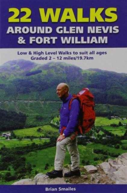 22 Walks Around Glen Nevis & Fort William - Brian Gordon Smailes
