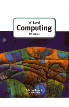 Coperta cărții ''A' Level Computing (5th Edition) - Sylvia|heathcote Langfield'