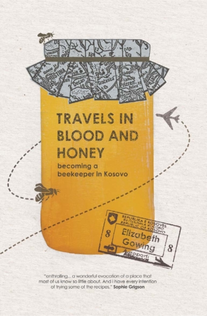 Travels Through Blood and Honey - Elizabeth Gowing