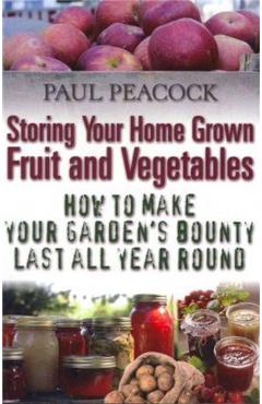 Coperta cărții 'Storing Your Home Grown Fruit and Vegetables - Paul Peacock'