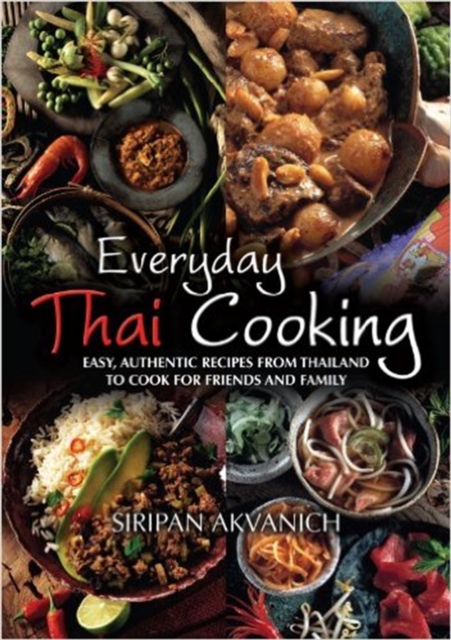 Everyday Thai Cooking - Siripan Akvanich