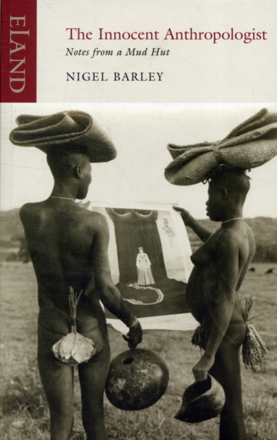 Innocent Anthropologist - Nigel Barley