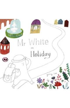 Coperta cărții 'Mr White on Holiday - Yiting Lee'
