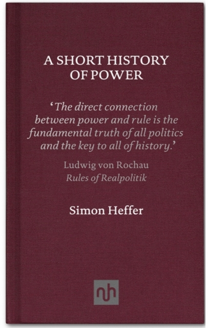 Short History of Power - Simon Heffer