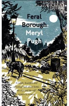 Poza produsului Feral Borough - Meryl Pugh