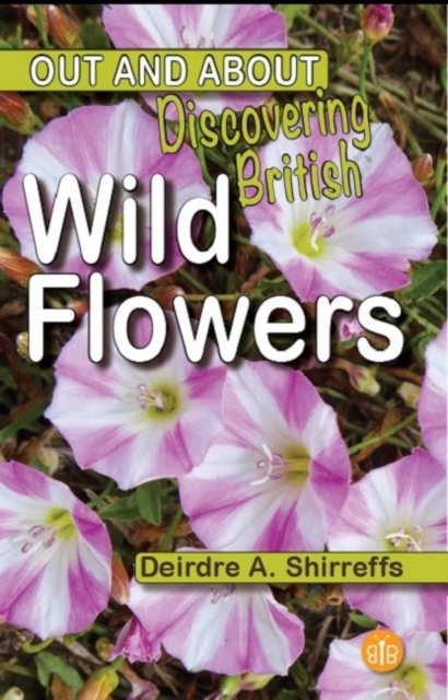 Discovering British Wild Flowers - Deirdre A. Shirreffs