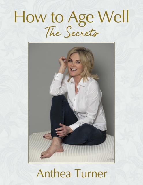How to Age Well - Anthea Turner