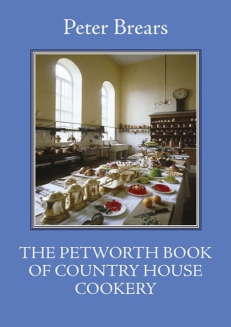 Petworth Book of Country House Cooking - Peter Brears