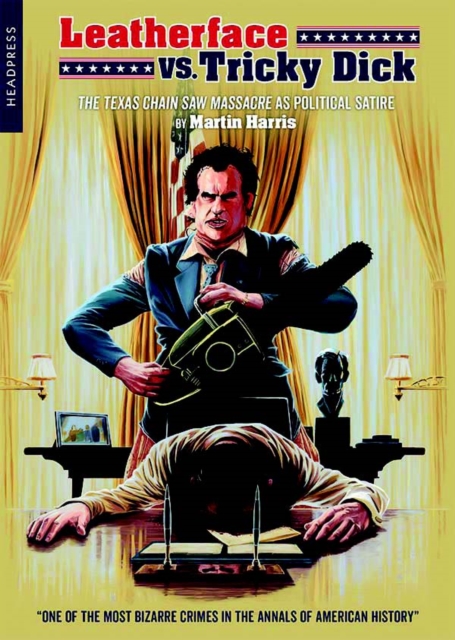 Leatherface Vs. Tricky Dick - Martin Harris