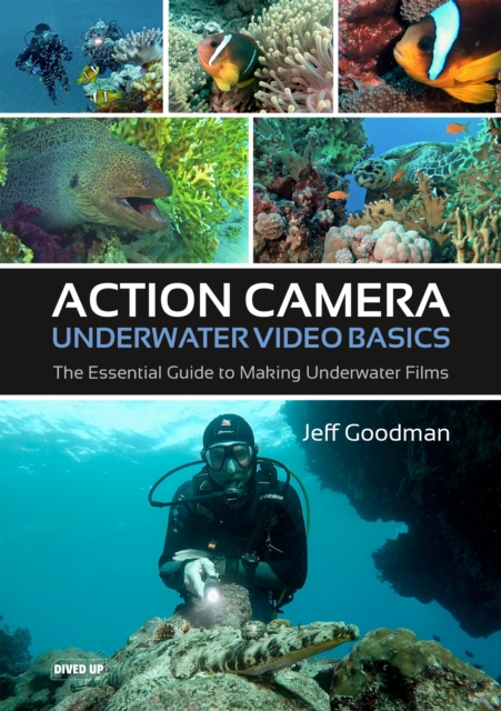 Action Camera Underwater Video Basics - Jeff Goodman