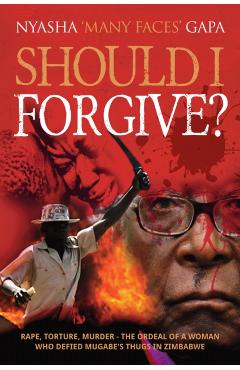 Coperta cărții 'Should I Forgive? - 'many Faces' Gapa Nyasha'