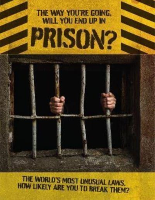 Way You're Going, Will You End Up In Prison - 