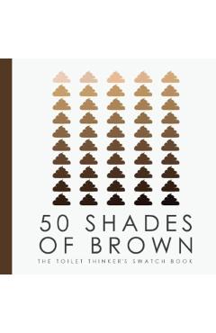 Coperta cărții '50 Shades of Brown - The Toilet Thinkers Swatch Book -'