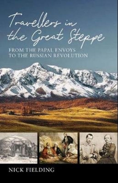 Travellers in the Great Steppe - Nick Fielding